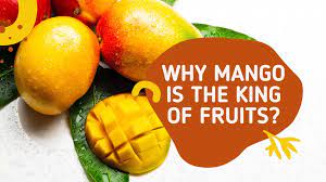 Why mango is king of fruits